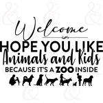 SVG Welcome Hope You Like Animals And Kids It's A Zoo Inside