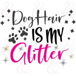 SVG Dog Hair Is My Glitter