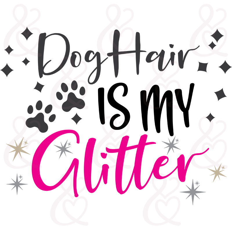 SVG Dog Hair Is My Glitter Doodlebug & Me