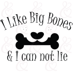 SVG I Like Big Bones And I Cannot Lie